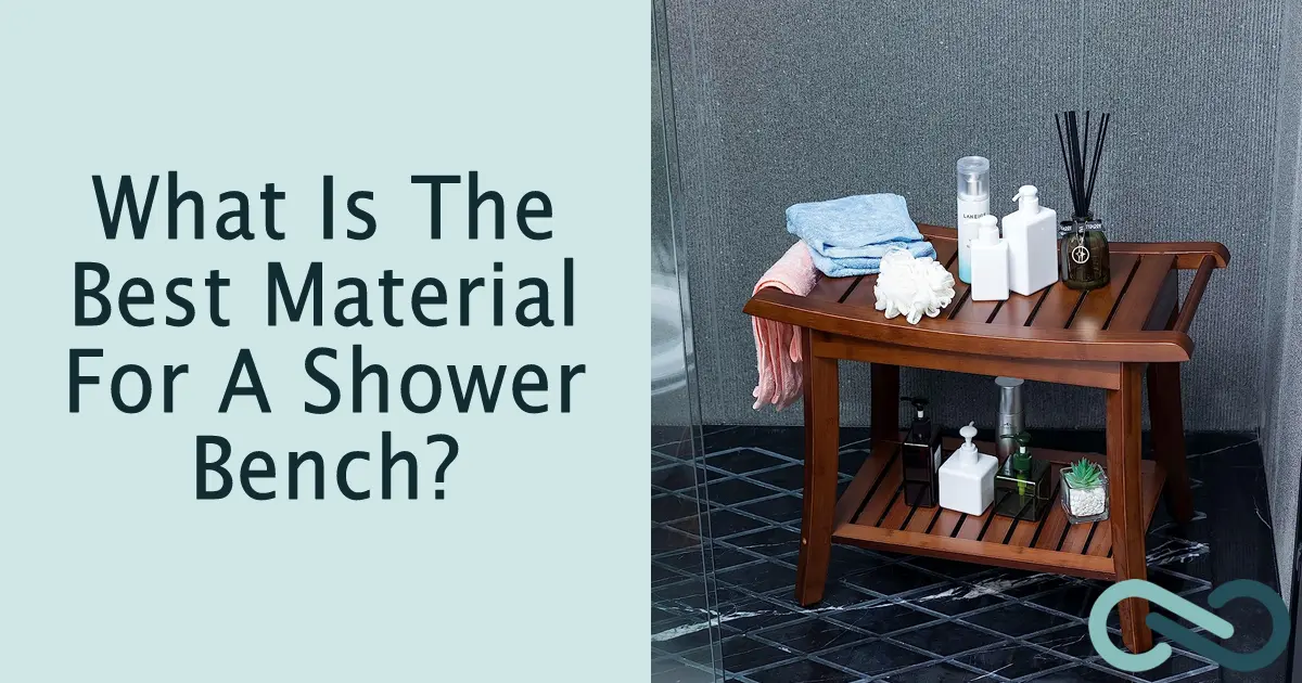 What Is The Best Material For A Shower Bench